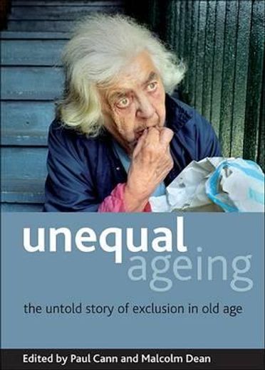 unequal ageing,the untold story of exclusion in old age