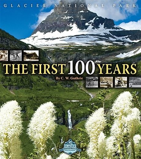 glacier national park, the first 100 years