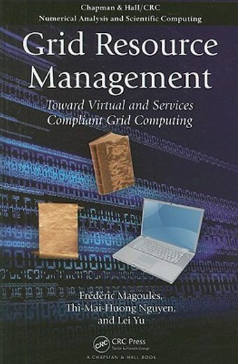 Grid Resource Management: Toward Virtual and Services Compliant Grid Computing (en Inglés)
