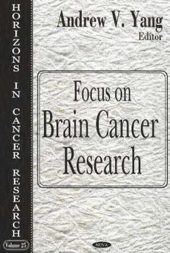 focus on brain cancer research,horizons in cancer research