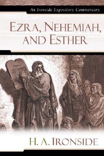 ezra, nehemiah, and esther,an ironside expository commentary