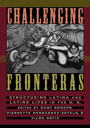 challenging fronteras,structuring latina and latino lives in the u.s. : an anthology of readings