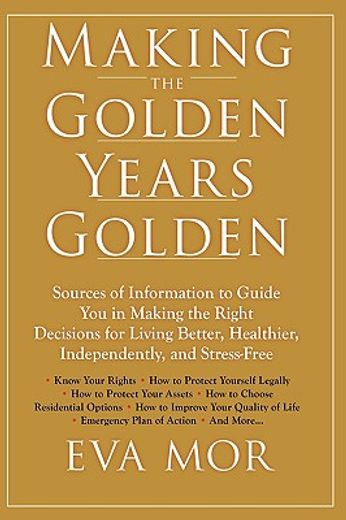 making the golden years golden,resources and sources of information to guide you in making the right decisions for living better, h