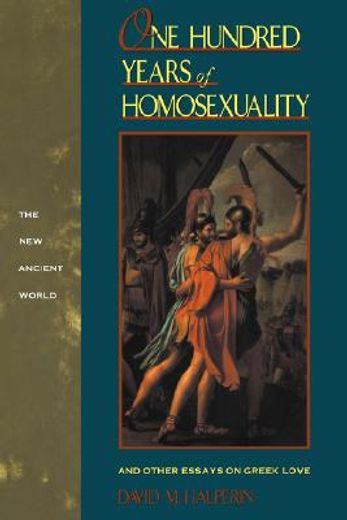 one hundred years of homosexuality,and other essays on greek love