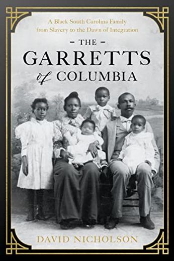 The Garretts of Columbia: A Black South Carolina Family From Slavery to the Dawn of Integration (Hardback or Cased Book) (en Inglés)