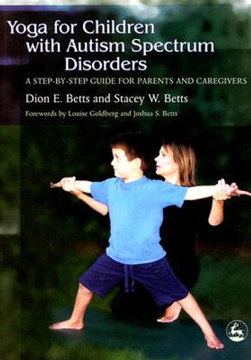 yoga for children with autism spectrum disorders,a step-by-step guide for parents and caregivers