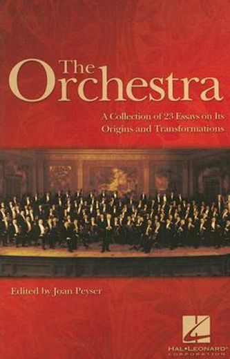 the orchestra,a collection of 23 essays on its origin and transformations