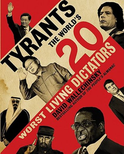 tyrants,the world´s 20 worst living dictators (en Inglés)