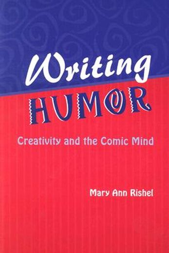 writing humor,creativity and the comic mind