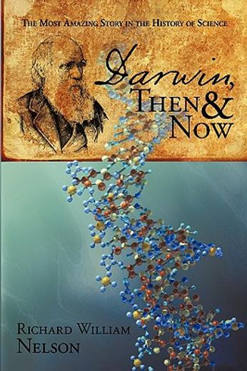 darwin, then and now,the most amazing story in the history of science