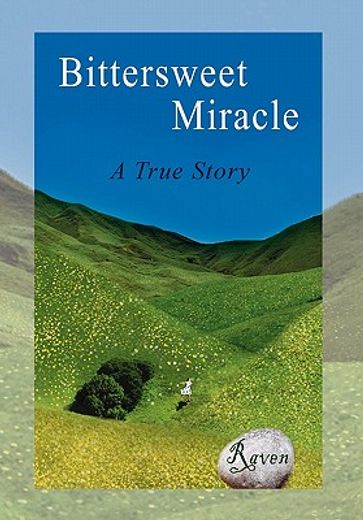 bittersweet miracle,a true story
