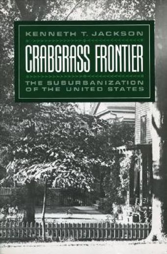 crabgrass frontier: the suburbanization of the united states (in English)