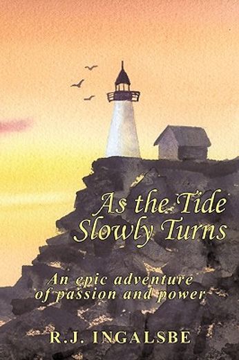 as the tide slowly turns,an epic adventure of passion and power