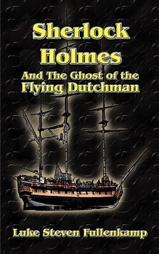 sherlock holmes and the ghost of the flying dutchman (en Inglés)