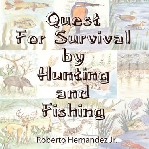 quest for survival by hunting and fishing