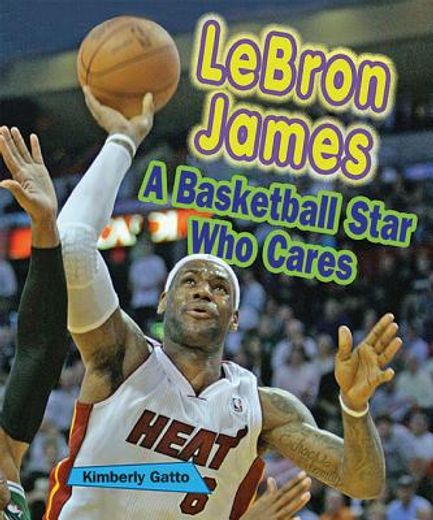 lebron james,a basketball star who cares