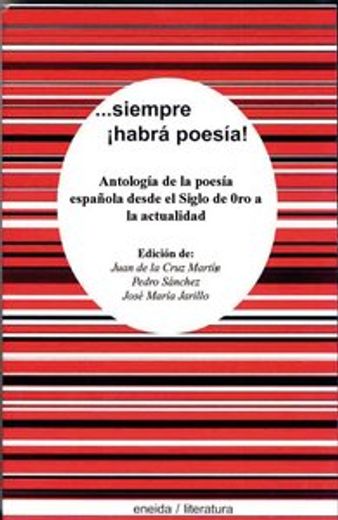 siempre habrá poesía : antología de la poesía española desde el siglo xviii hasta la actualidad