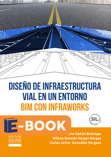 Diseño de infraestructura vial en un entorno BIM con InfraWorks - 1ra edición (in Spanish)