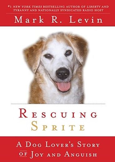 rescuing sprite,a dog lover´s story of joy and anguish