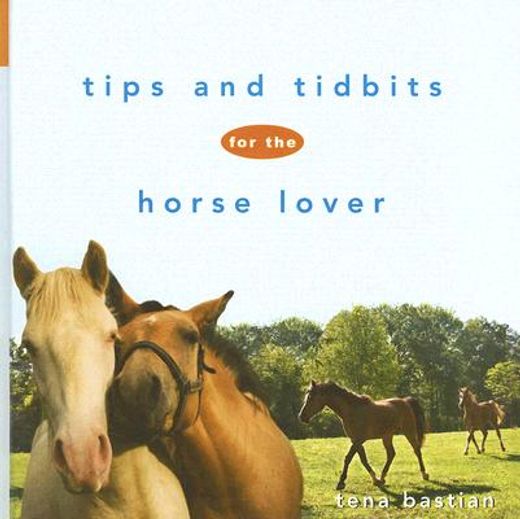 tips and tidbits for the horse lover