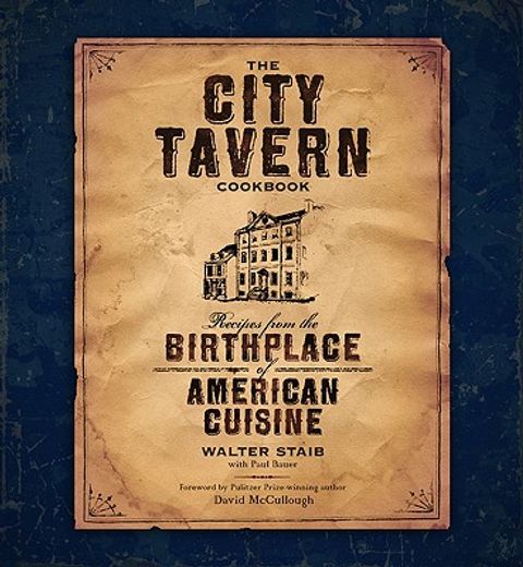 city tavern,recipes from the birthplace of american cuisine