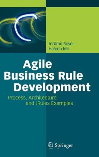 agile business rule development,process, architecture, and jrules examples