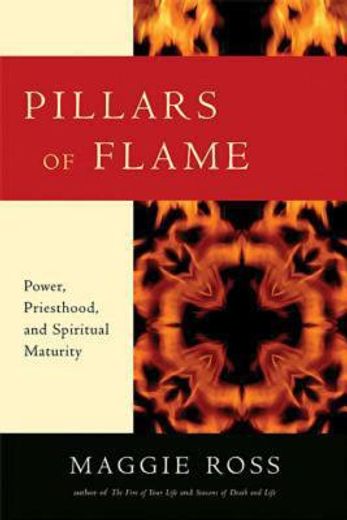pillars of flame,power, priesthood, and spiritual maturity