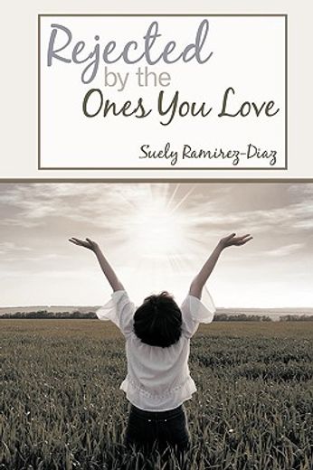 rejected by the ones you love,a memoir