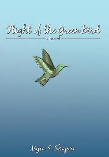 flight of the green bird,a novel