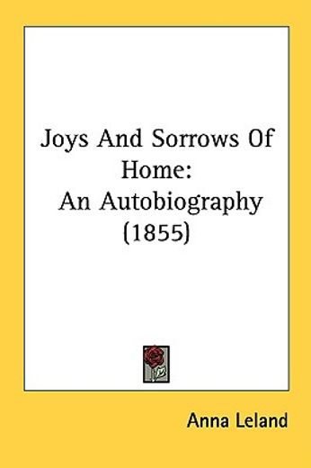 joys and sorrows of home: an autobiograp