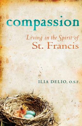 compassion,living in the spirit of st. francis (en Inglés)