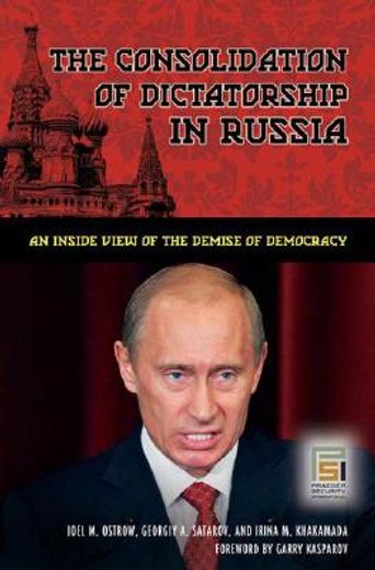 the consolidation of dictatorship in russia,an inside view of the demise of democracy