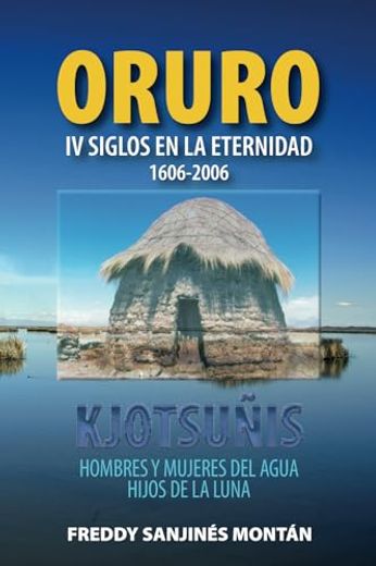 Oruro: Iv Siglos en la Eternidad 1606-2006 (in Spanish)