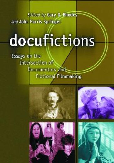 docufictions,essays on the intersection of documentary and fictional filmmaking