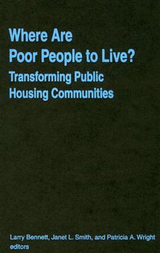 where are poor people to live?,transforming public housing communities