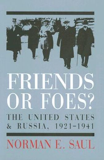 friends or foes?,the united states and soviet russia, 1921-1941