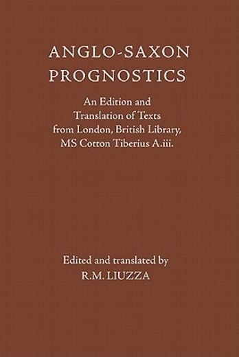 anglo-saxon prognostics,an edition and translation of texts from london, british library, cotton tiberius a.iii.