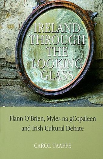 ireland through the looking-glass,flann o´brien, myles na gccopaleen and irish cultural debate