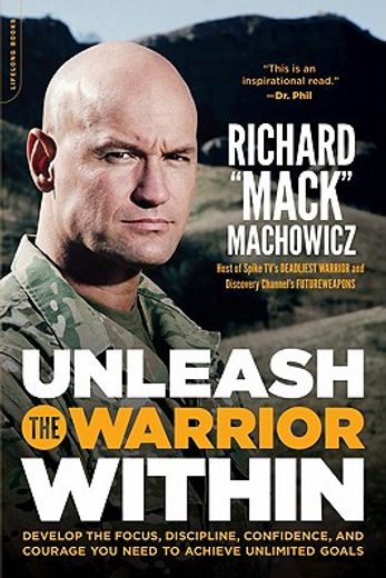 unleash the warrior within,develop the focus, discipline, confidence, and courage you need to achieve unlimited goals (en Inglés)