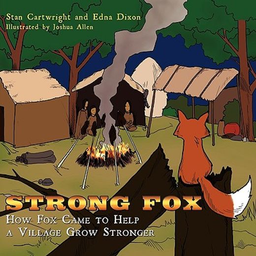 strong fox,how fox came to help a village grow stronger (en Inglés)