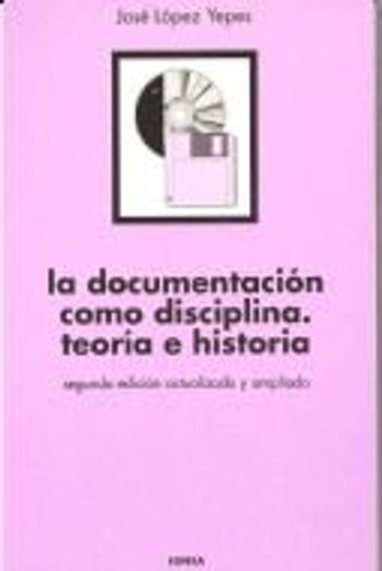 La Documentacion Como Disciplina: Teoria E Historia (manuales Ciencias De La Informacion) (spanish Edition)
