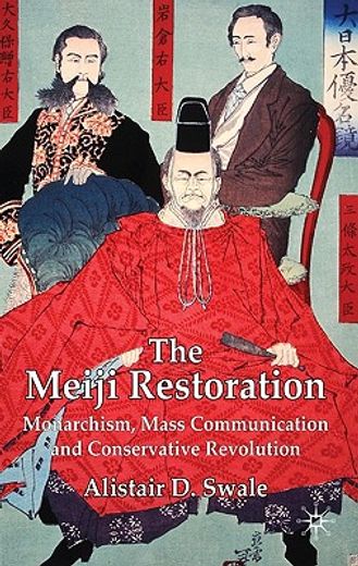 the meiji restoration,monarchism, mass communication and conservative revolution