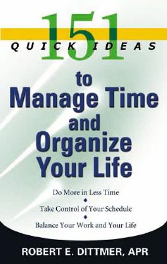 151 Quick Ideas to Manage Your Time (en Inglés)