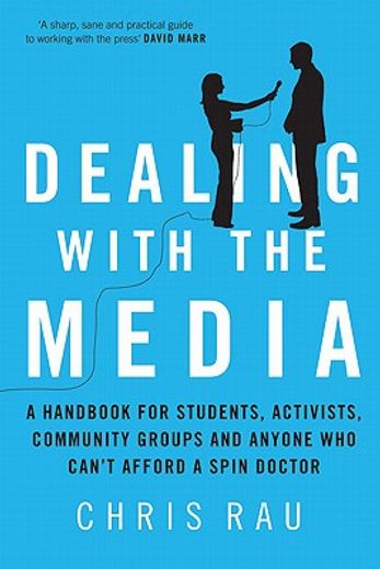 dealing with the media,a handbook for students, activists, community groups and anyone who can`t afford a spin doctor
