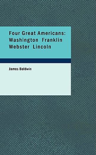 four great americans: washington franklin webster lincoln