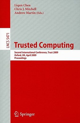 trusted computing,second international conference, trust 2009 oxford, uk, april 6-8, 2009 proceedings