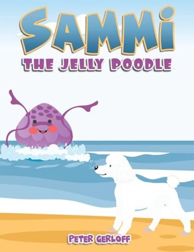 Sammi - the Jelly Poodle (en Inglés)