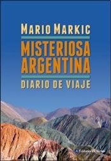 Misteriosa Argentina: Diario de Viaje