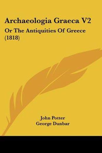 archaeologia graeca v2: or the antiquiti