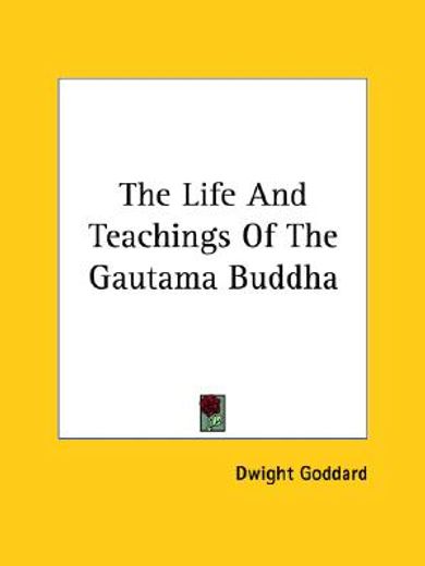 the life and teachings of the gautama buddha